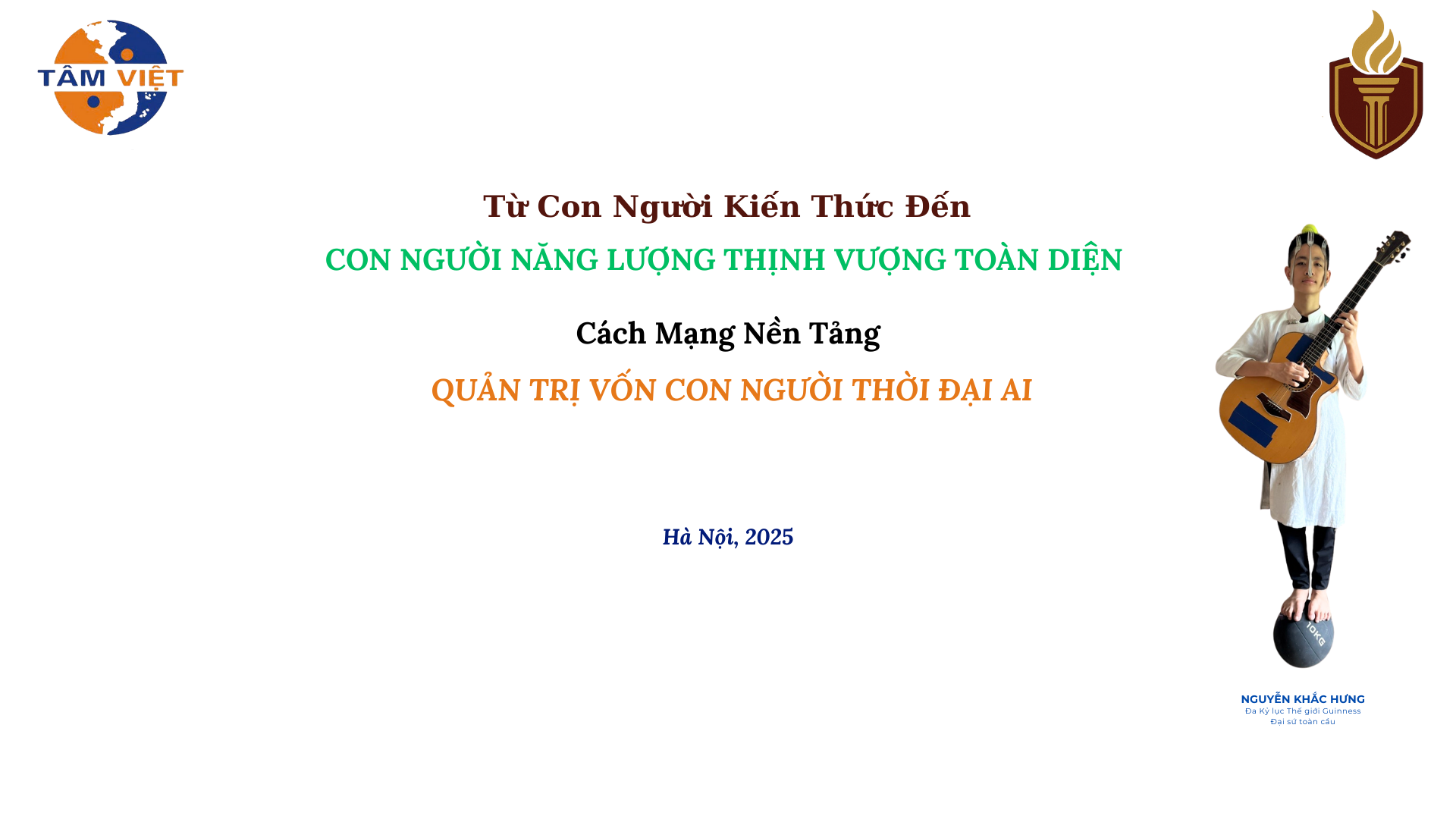 TỪ CON NGƯỜI KIẾN THỨC ĐẾN CON NGƯỜI NĂNG LƯỢNG THỊNH VƯỢNG TOÀN DIỆN: CÁCH MẠNG NỀN TẢNG TRONG QUẢN TRỊ VỐN CON NGƯỜI THỜI ĐẠI AI